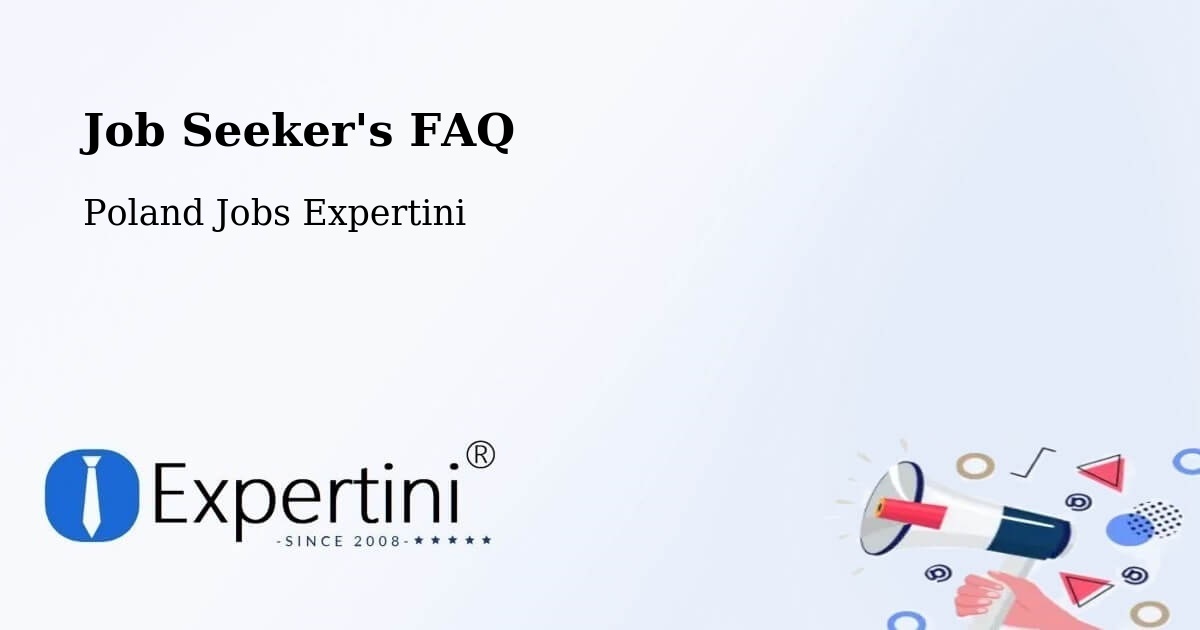 Job Seeker FAQ – Chełm Śląski - Poland Jobs Expertini